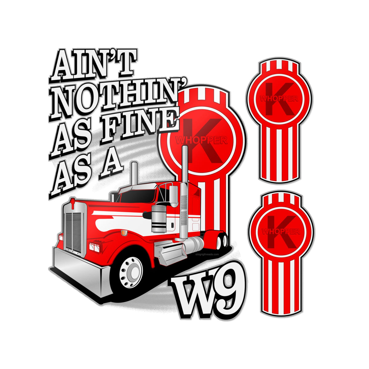 Ain't Nothin' as Fine as a W9 - Kenworth - 3 Pack of Die-Cut Stickers - UV Inks - Laminated