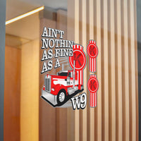 Ain't Nothin' as Fine as a W9 - Kenworth - 3 Pack of Die-Cut Stickers - UV Inks - Laminated