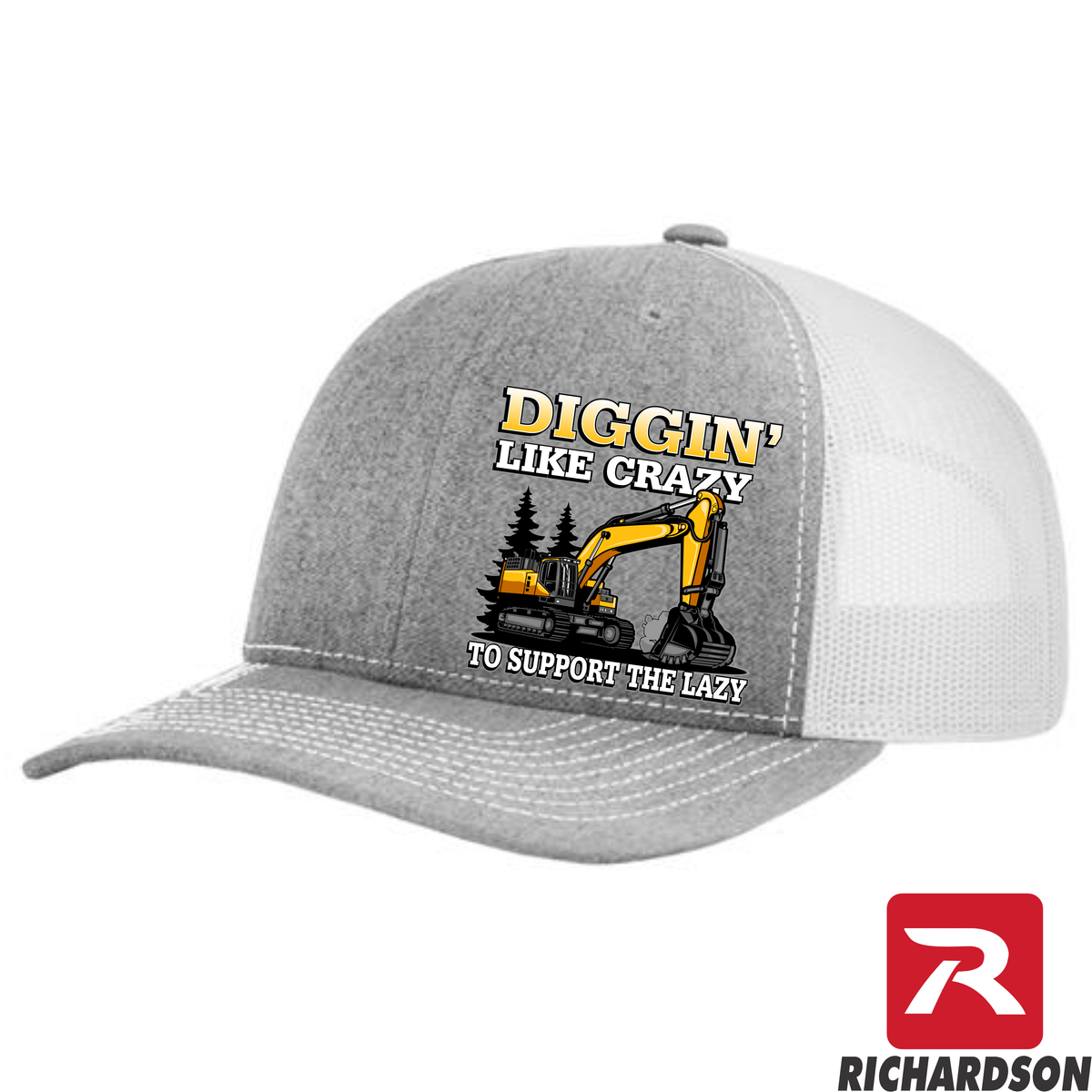 Diggin' Like Crazy to Support the Lazy  -RICHARDSON 112 - Excavator - Snapback Trucker Hat - Free Shipping