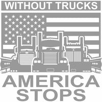 Without Trucks America Stops - Kenworth , Peterbilt, Western Star - Free Shipping