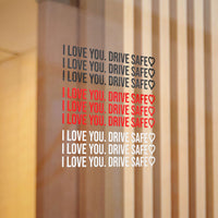 I Love You. Drive Safe 💖 9 Pack of Die-Cut Stickers