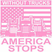 Without Trucks America Stops - Kenworth , Peterbilt, Western Star - Free Shipping