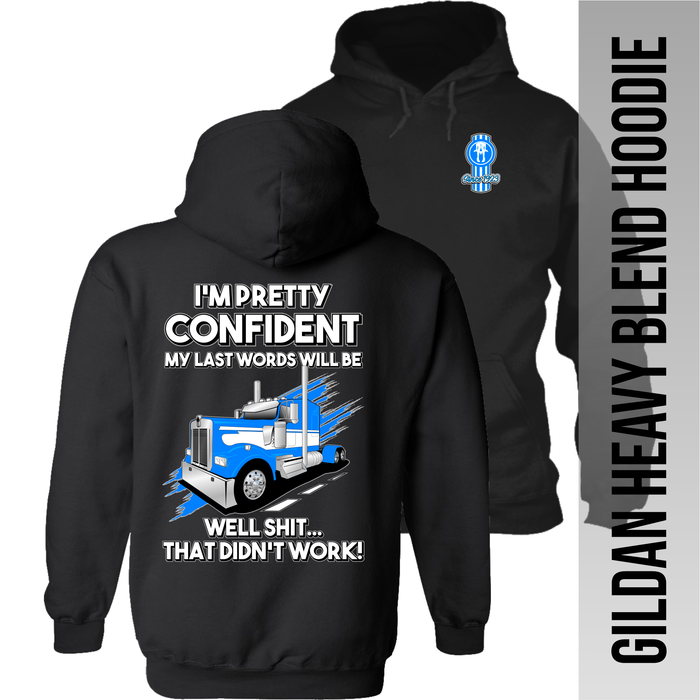 I'm Pretty Confident My Last Words - Kenworth W900 - Hoodie