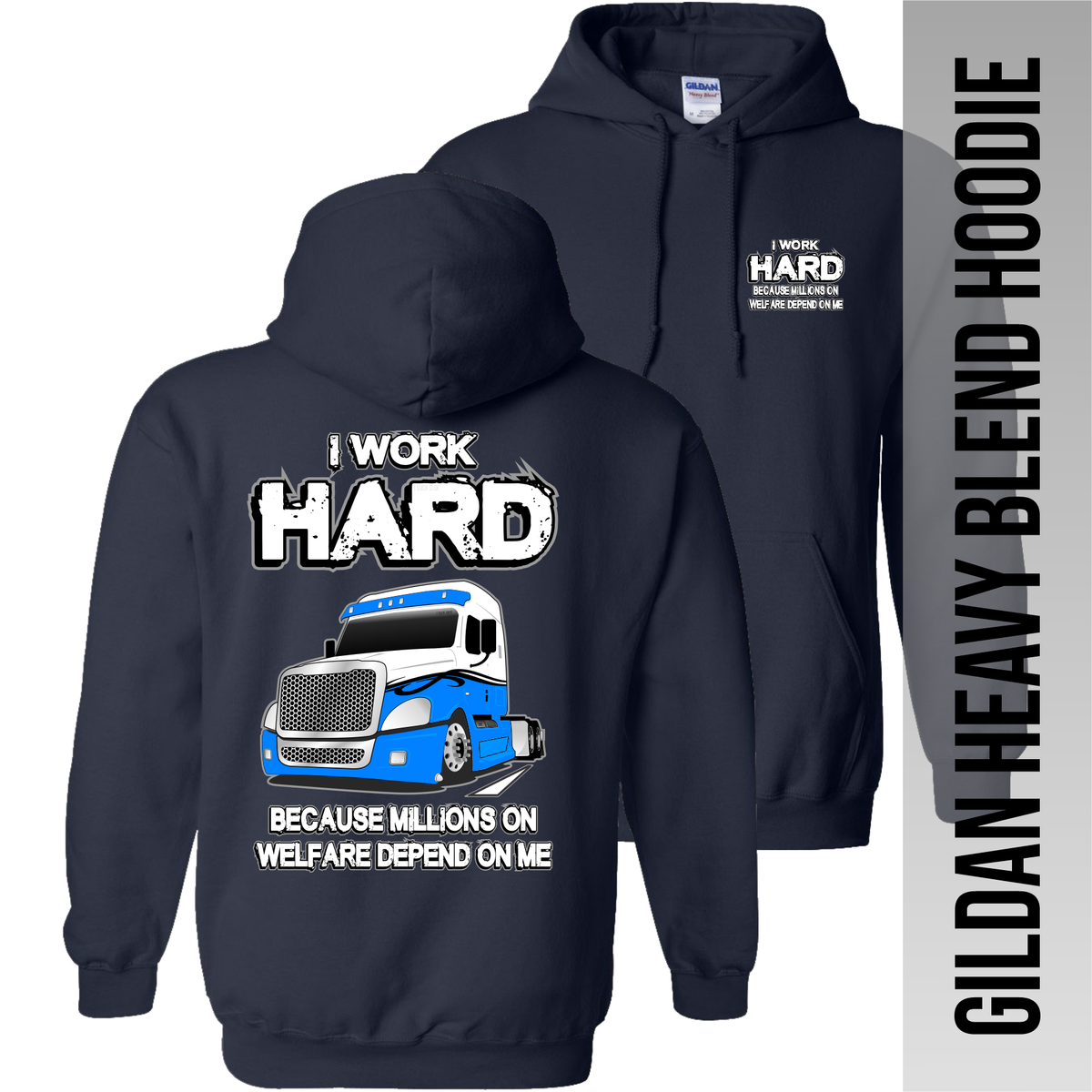 I Work Hard Because Millions on Welfare - Freightliner Cascadia - Hoodie