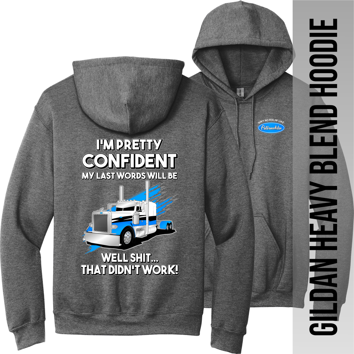 I'm Pretty Confident My Last Words - Peterbilt - Hoodie
