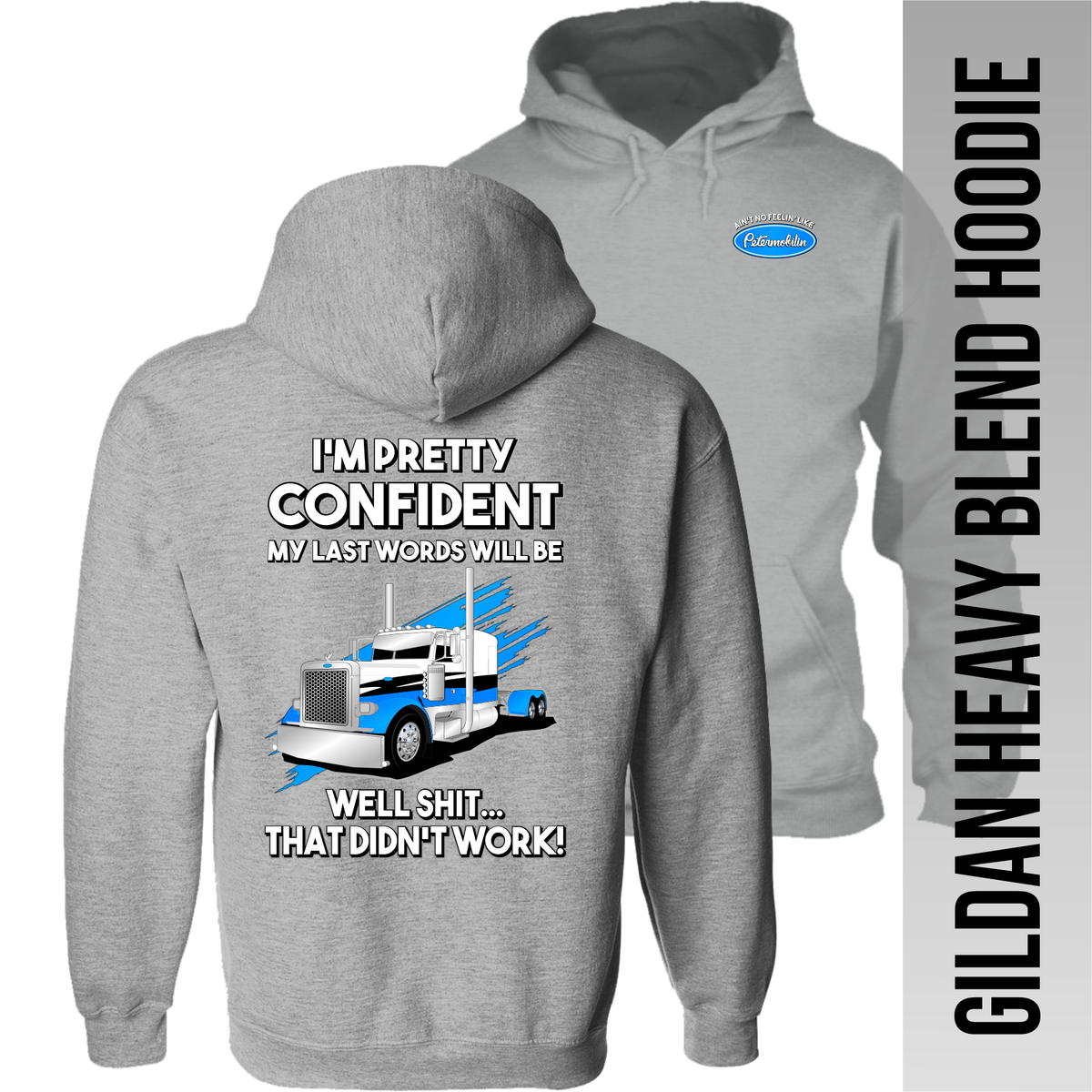 I'm Pretty Confident My Last Words - Peterbilt - Hoodie