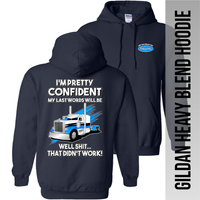 I'm Pretty Confident My Last Words - Peterbilt - Hoodie