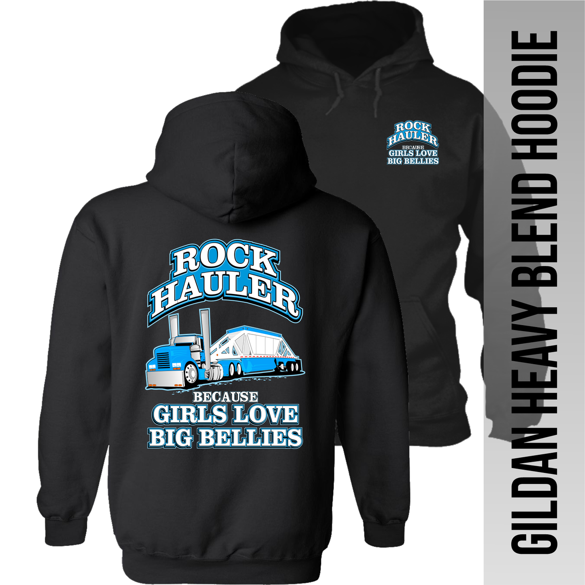 Rock Hauler Because Girls Love Big Bellies - Belly Dump Truck - Hodie