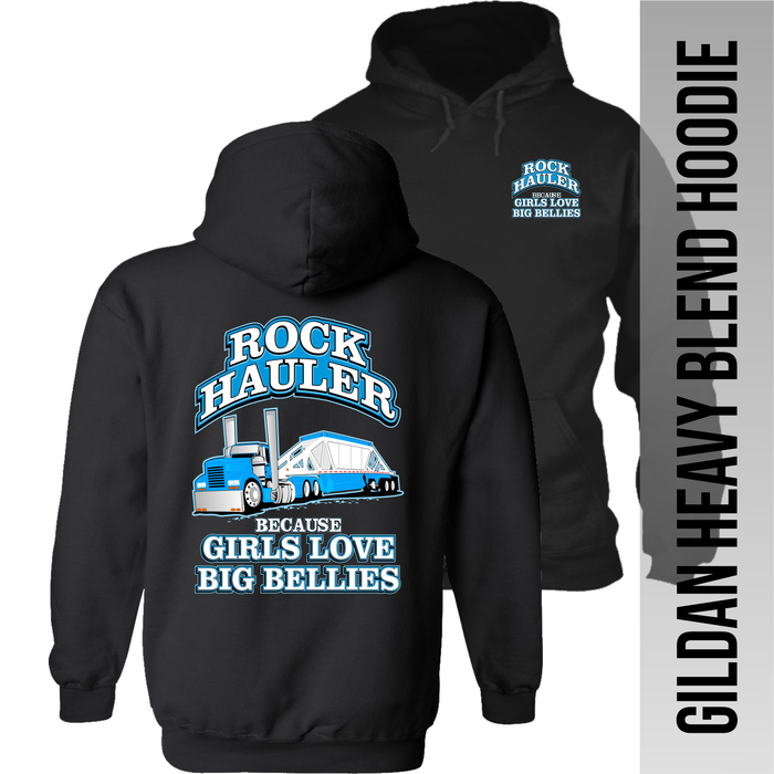 Rock Hauler Because Girls Love Big Bellies - Belly Dump Truck - Hodie
