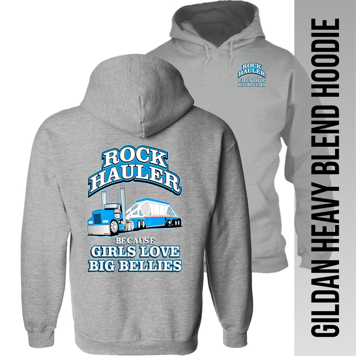 Rock Hauler Because Girls Love Big Bellies - Belly Dump Truck - Hodie