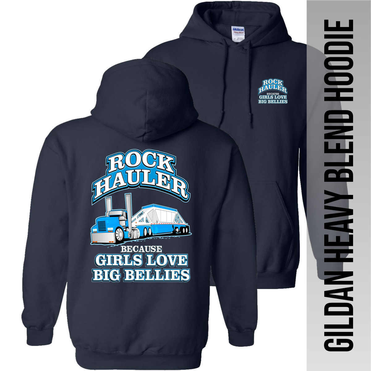 Rock Hauler Because Girls Love Big Bellies - Belly Dump Truck - Hodie