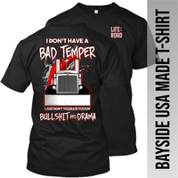 I Don't Have a Bad Temper - Peterbilt - Made in the USA Apparel
