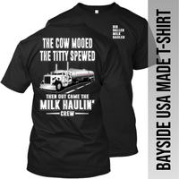 The Cow Mooed The Titty Spewed - Tanker Yanker - Peterbilt - Made in the USA Apparel