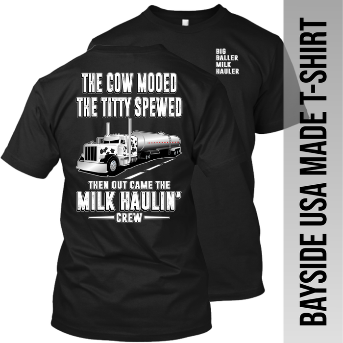 The Cow Mooed The Titty Spewed - Tanker Yanker - Peterbilt - Made in the USA Apparel