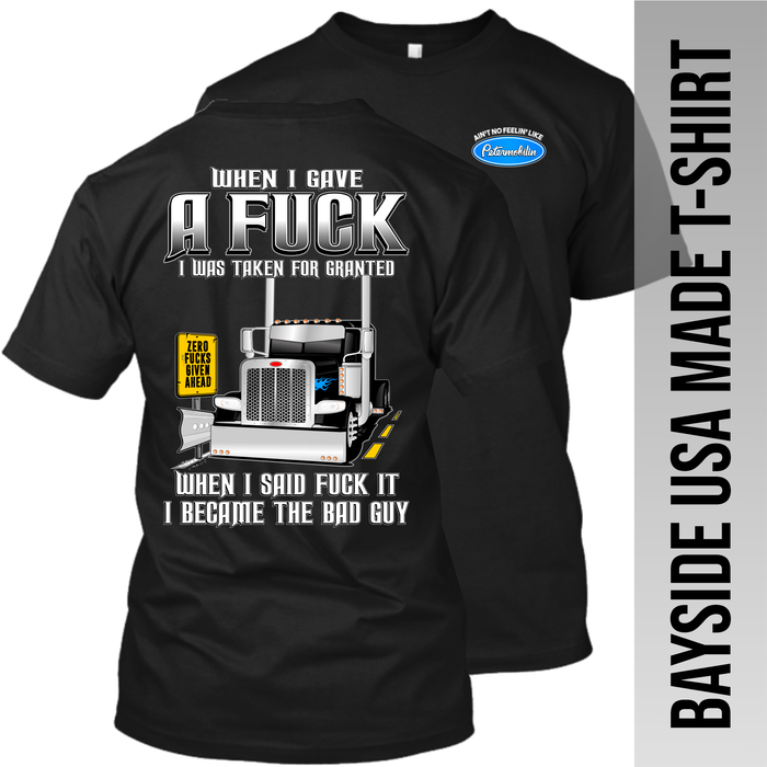 When I Gave Fuck - Peterbilt - Made in the USA Apparel