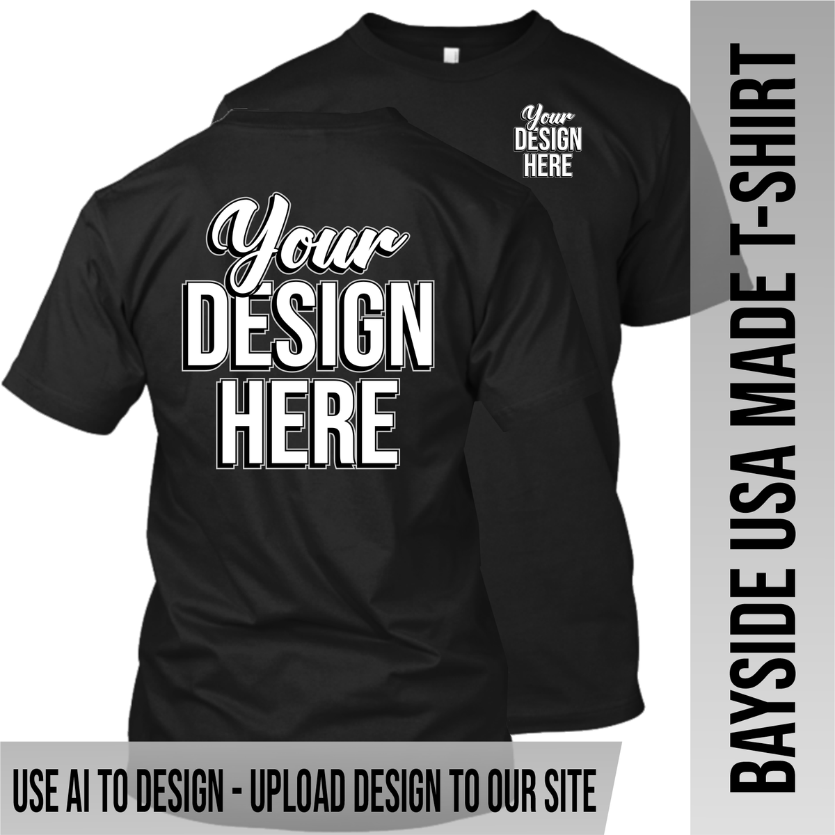 Your Text or Design Here - Left Chest & Back - Bayside Made in the USA Apparel