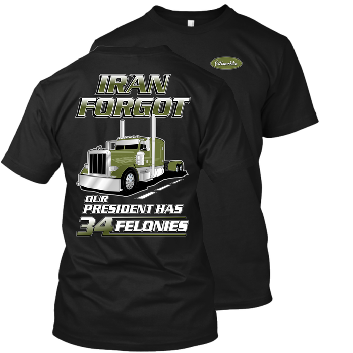 Iran Forgot Our President Has 34 Felonies Peterbilt