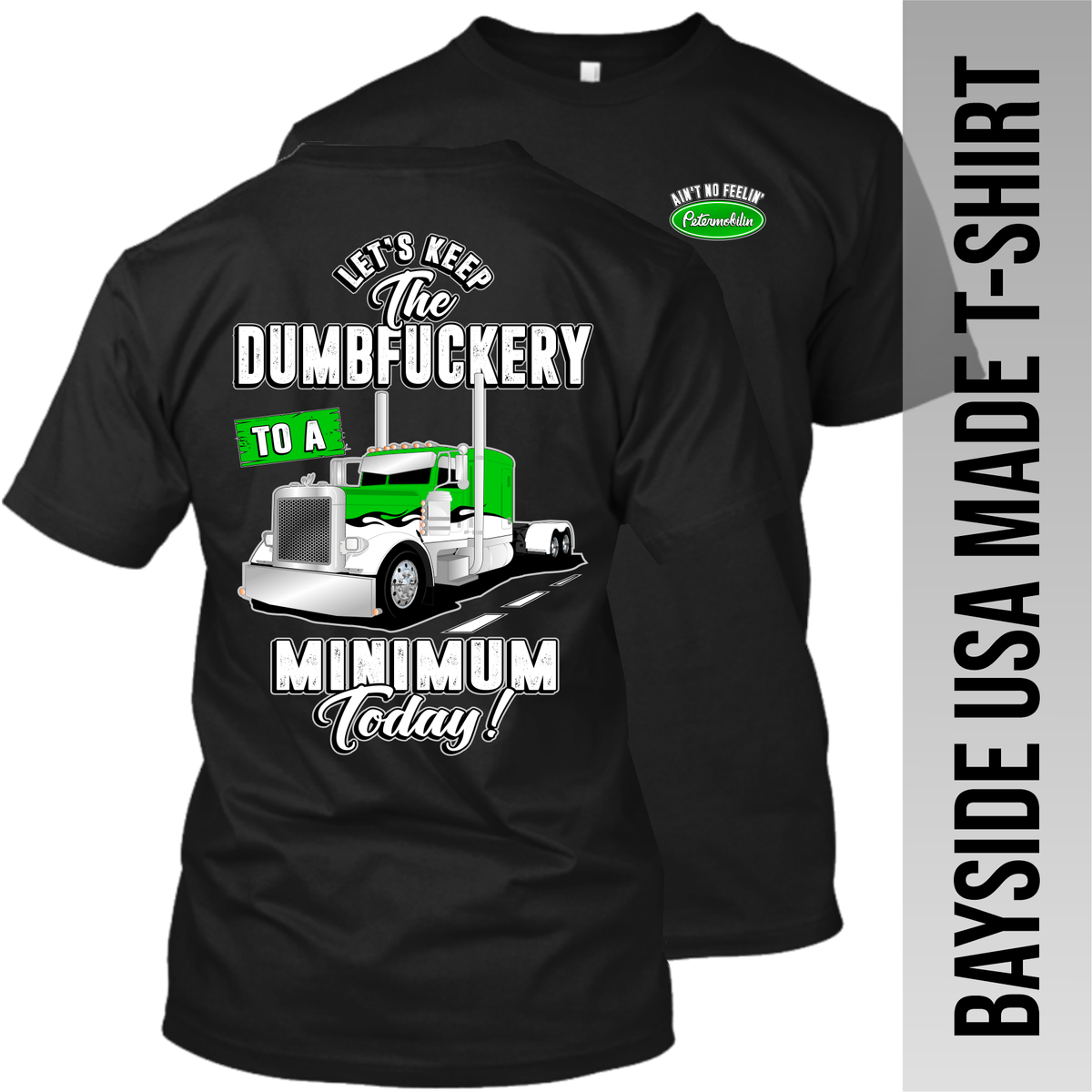 Let's Keep the Dumbfuckery to a Minimum - Peterbilt - Made in the USA Apparel