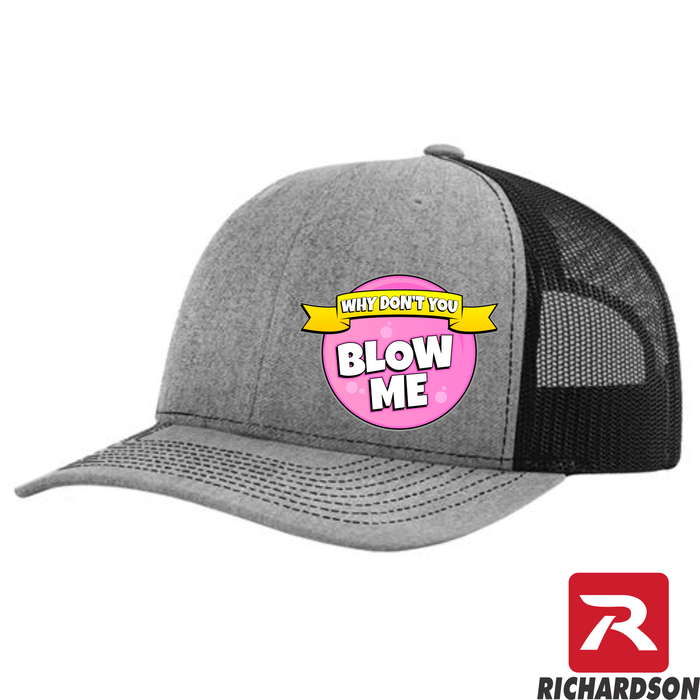 Why Don't You Blow Me  - RICHARDSON 112 Hat  - Free Shipping