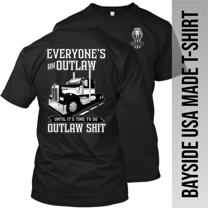 Everyone's An Outlaw Kenworth W900 - Made in the USA T-Shirt