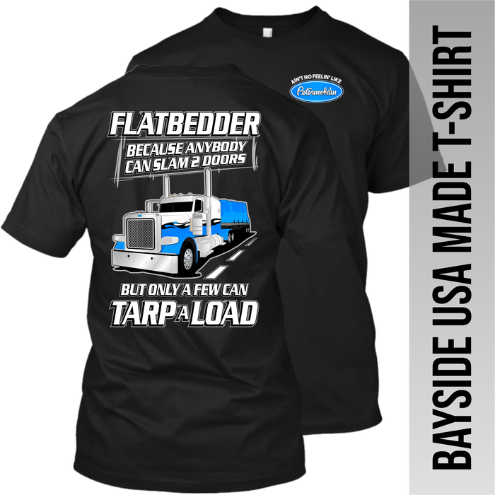 Flatbedder Because Anybody Can Slam 2 Doors - Peterbilt - Made in the USA Apparel