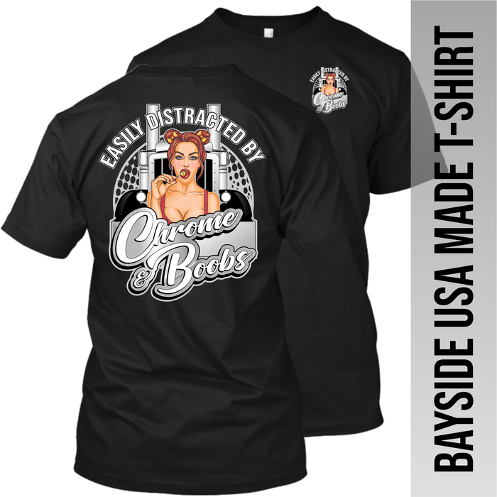 Easily Distracted by Chrome and Boobs - Peterbilt - Made in the USA Apparel