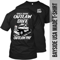 Only Doin' Outlaw Shit for Outlaw Pay - Kenworth - Made in the USA Apparel