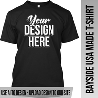 Your Text or Design Here - Front Only - Bayside Made in the USA Apparel