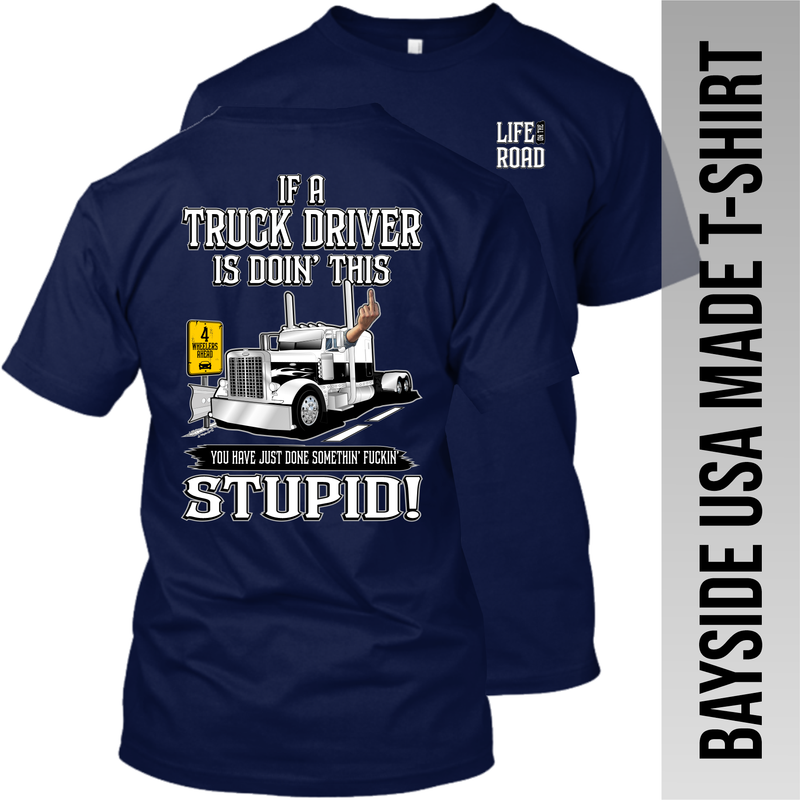 If a Truck Driver is Doin' This - Peterbilt - Made in the USA T-Shirt
