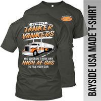 Without Tanker Yankers - High AF Gas - Peterbilt - Made in the USA Apparel