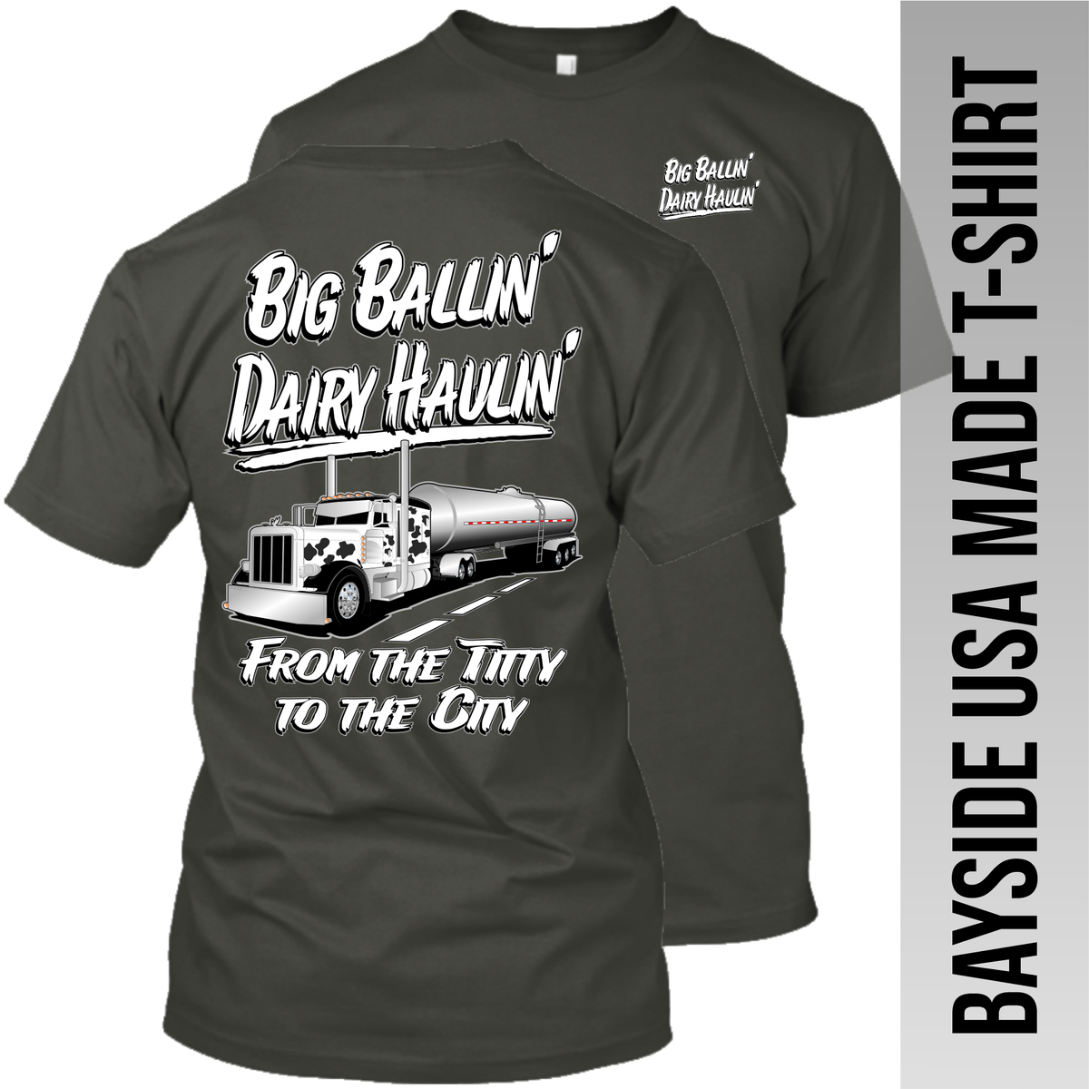 Big Ballin' Dairy Haulin' from the Titty to the City - Peterbilt - Made in the USA Apparel