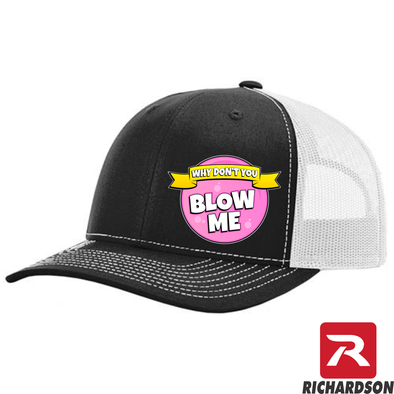 Why Don't You Blow Me  - RICHARDSON 112 Hat  - Free Shipping
