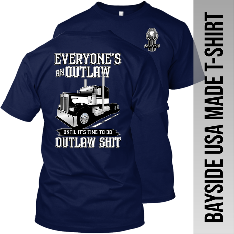 Everyone's An Outlaw Kenworth W900 - Made in the USA T-Shirt