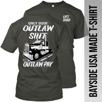 Only Doin' Outlaw Shit for Outlaw Pay - Kenworth - Made in the USA Apparel