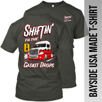 Shiftin' til the Casket Drops - Freightliner Cascadia - Made in the USA Apparel