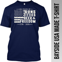 Guns, Titties, Beer & Freedom - 250 Years America - Free Shipping