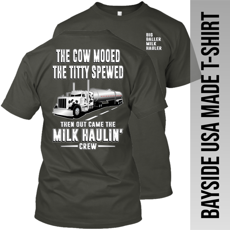 The Cow Mooed The Titty Spewed - Tanker Yanker - Peterbilt - Made in the USA Apparel