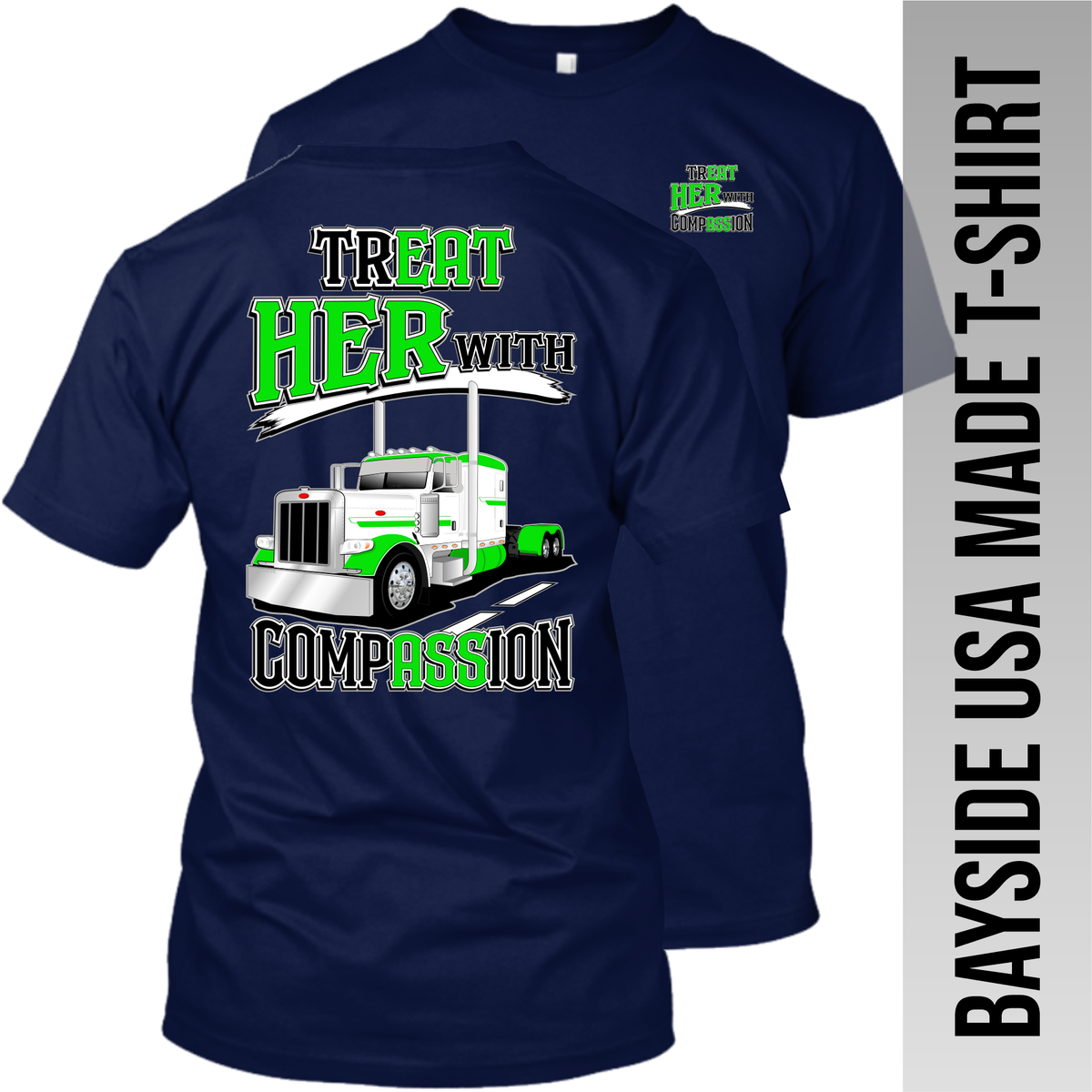 Treat Her with Compassion Peterbilt - Made in the USA Apparel