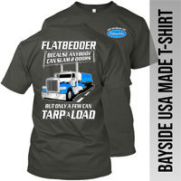 Flatbedder Because Anybody Can Slam 2 Doors - Peterbilt - Made in the USA Apparel