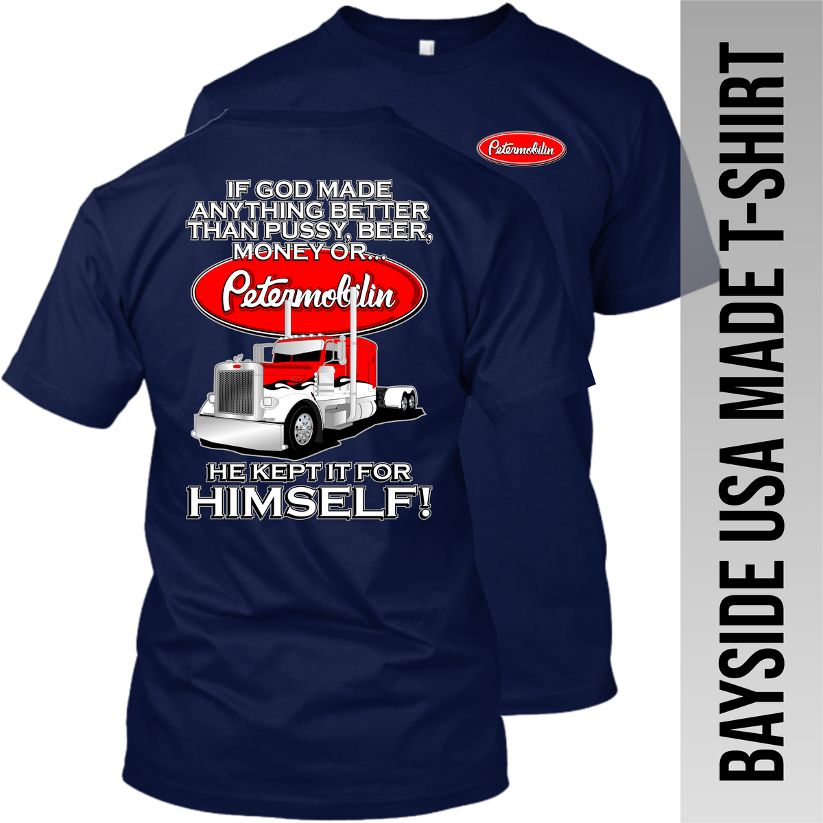 If God Made Anything Better - Peterbilt- Made in the USA T-Shirt