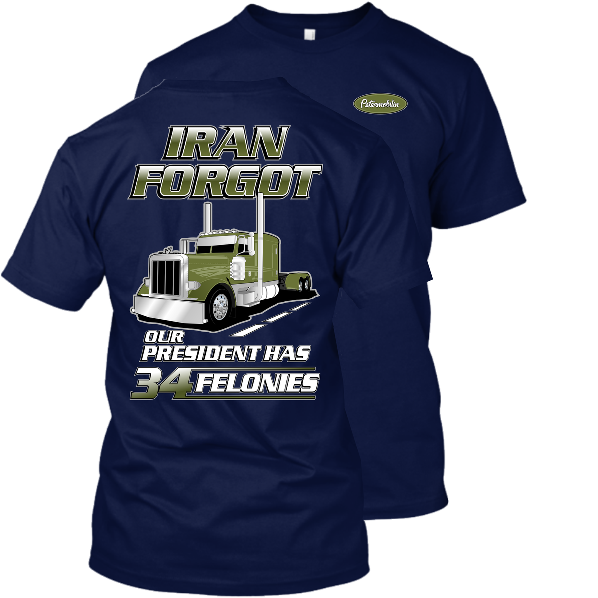 Iran Forgot Our President Has 34 Felonies Peterbilt