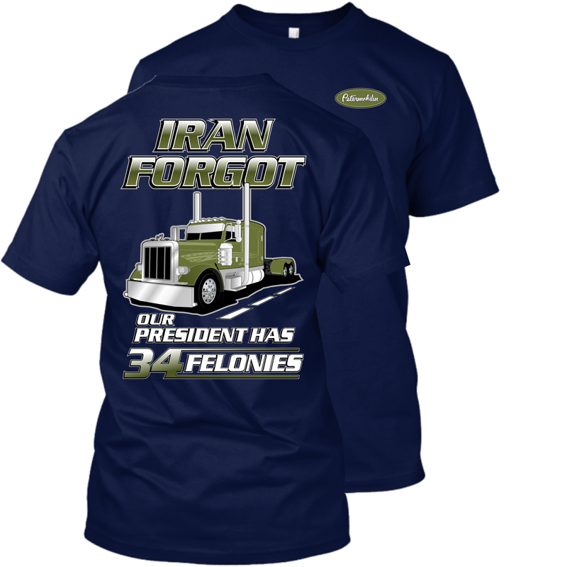 Iran Forgot Our President Has 34 Felonies Peterbilt
