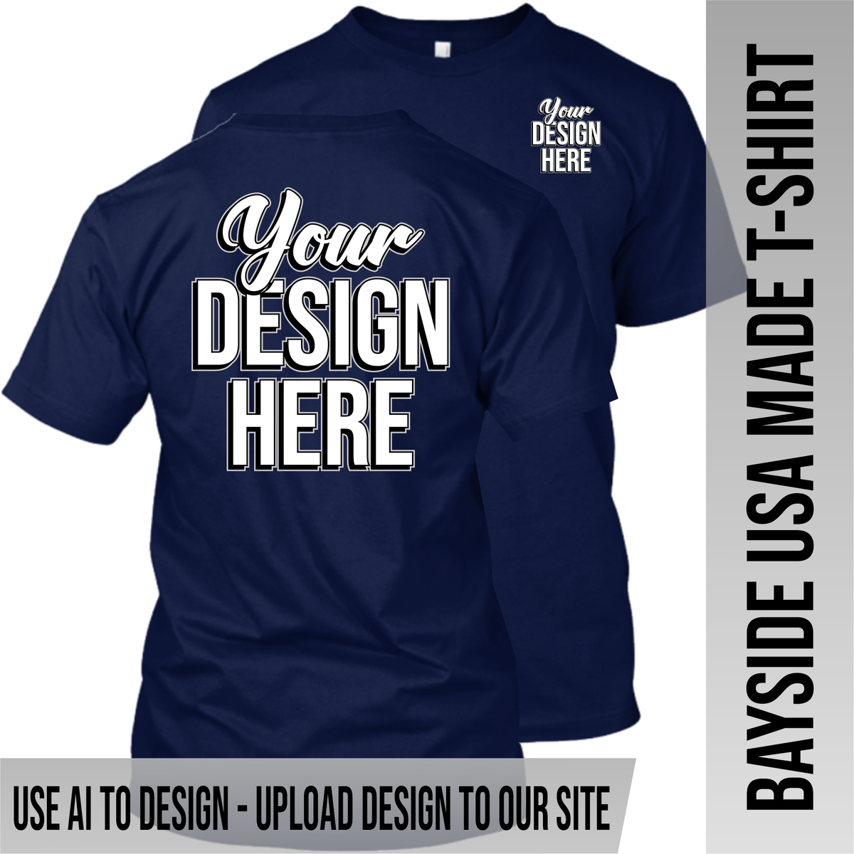 Your Text or Design Here - Left Chest & Back - Bayside Made in the USA Apparel