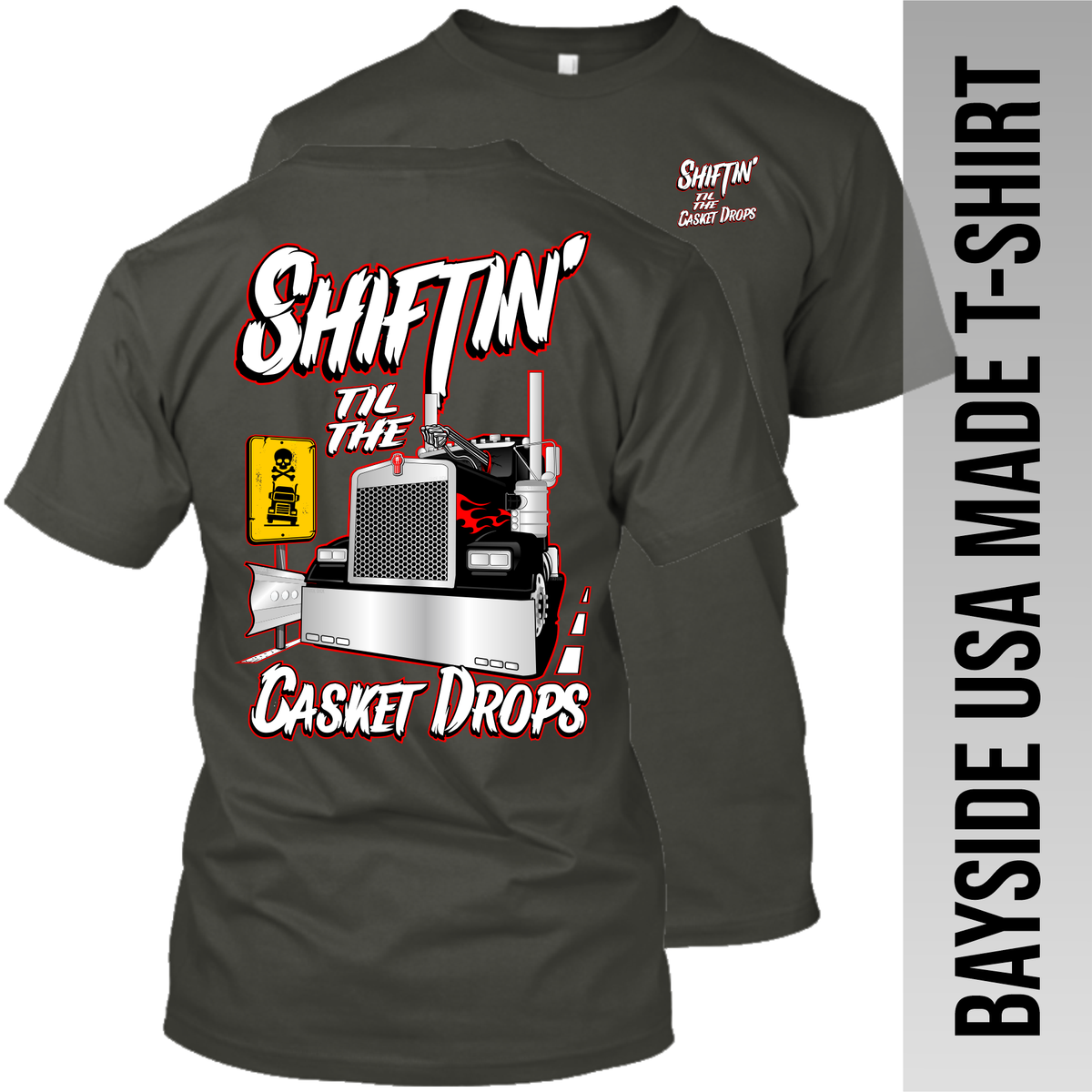 Shiftin' til the Casket Drops - Kenworth - Made in the USA Apparel