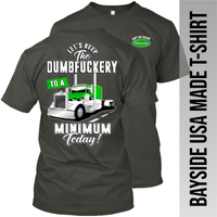 Let's Keep the Dumbfuckery to a Minimum - Peterbilt - Made in the USA Apparel