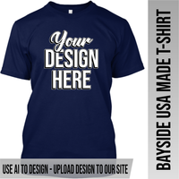 Your Text or Design Here - Front Only - Bayside Made in the USA Apparel