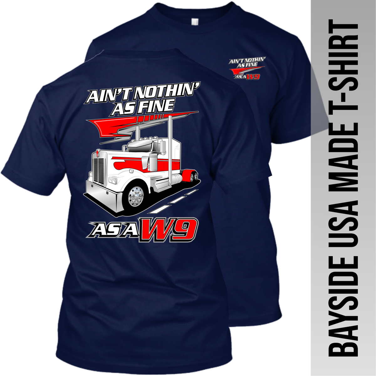 Ain't Nothin' as Fine W9 - Kenworth W900 - Made in the USA Apparel