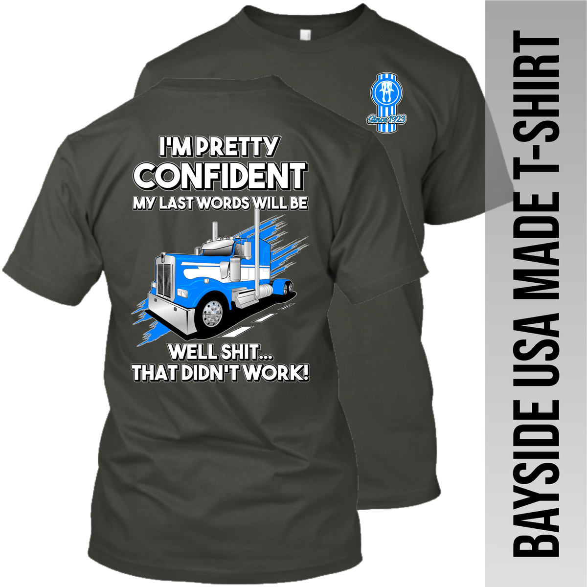 I'm Pretty Confident My Last Words - Kenworth W900 - Made in the USA Apparel