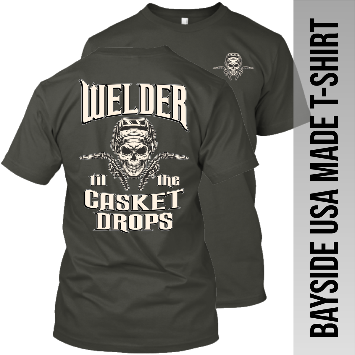 Welder til the Casket Drops - Made in the USA Apparel