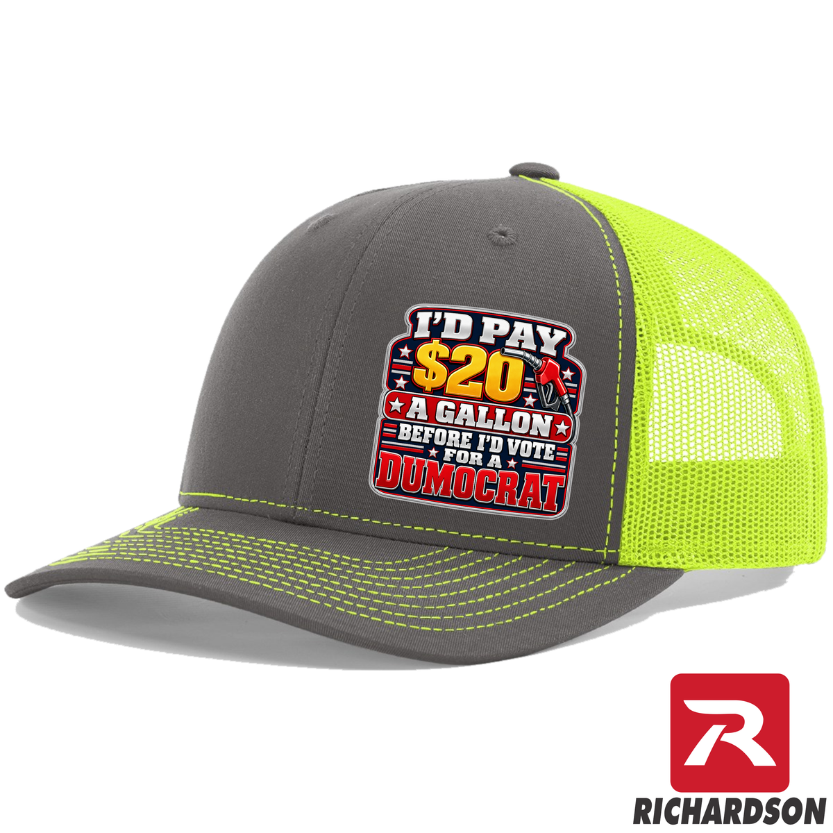 I'd Pay $20 A Gallon Before I'd Vote for a Dumocrat - Richardson 112 Hat - Free Shipping